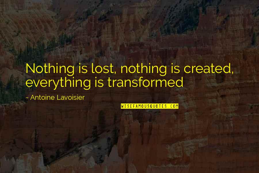 Stolen Phone Quotes By Antoine Lavoisier: Nothing is lost, nothing is created, everything is