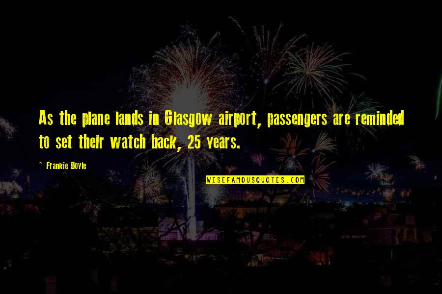 Stolen Shots Picture Quotes By Frankie Boyle: As the plane lands in Glasgow airport, passengers