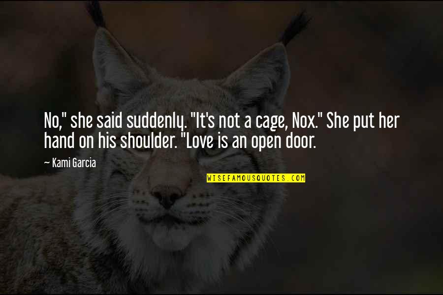 Stolen Shots Picture Quotes By Kami Garcia: No," she said suddenly. "It's not a cage,