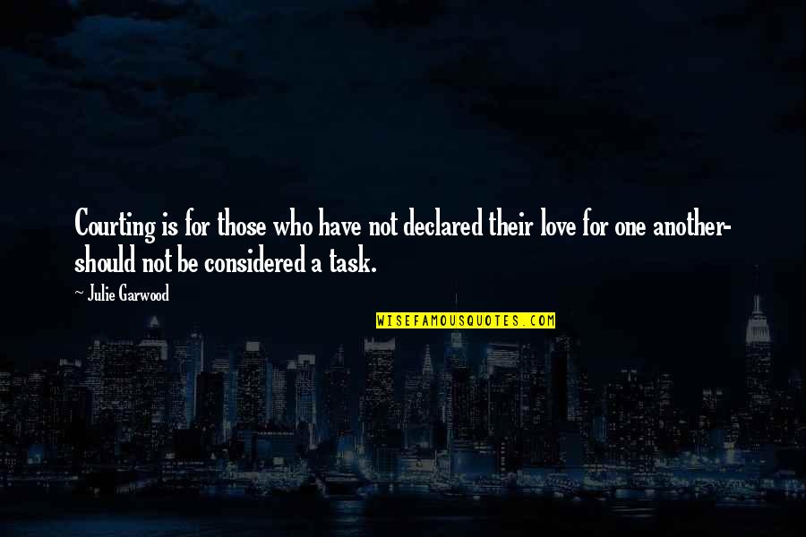Stoler Industries Quotes By Julie Garwood: Courting is for those who have not declared Stoler Industries Quotes By Julie Garwood: Courting is for those who have not declared