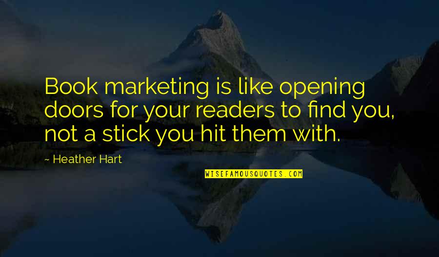 Stoles For Pastors Quotes By Heather Hart: Book marketing is like opening doors for your Stoles For Pastors Quotes By Heather Hart: Book marketing is like opening doors for your