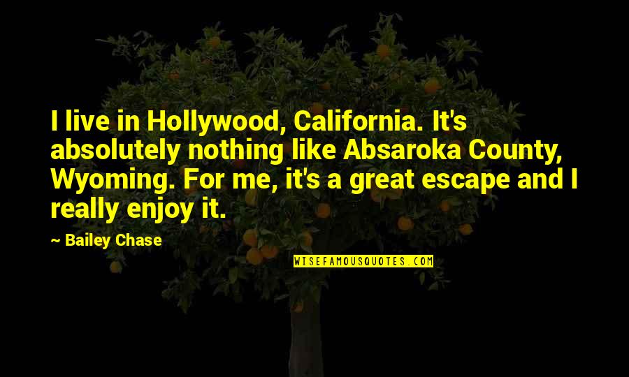 Stolichnaya Ginger Quotes By Bailey Chase: I live in Hollywood, California. It's absolutely nothing Stolichnaya Ginger Quotes By Bailey Chase: I live in Hollywood, California. It's absolutely nothing