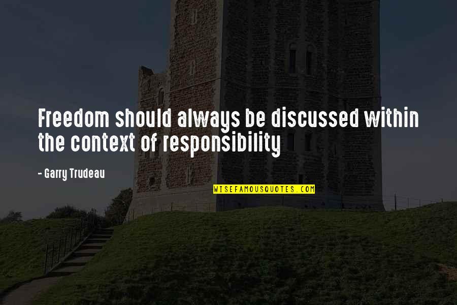 Stolid Synonym Quotes By Garry Trudeau: Freedom should always be discussed within the context