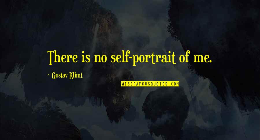 Stollar Bes Quotes By Gustav Klimt: There is no self-portrait of me.
