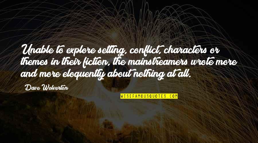Stollberg Gold Quotes By Dave Wolverton: Unable to explore setting, conflict, characters or themes