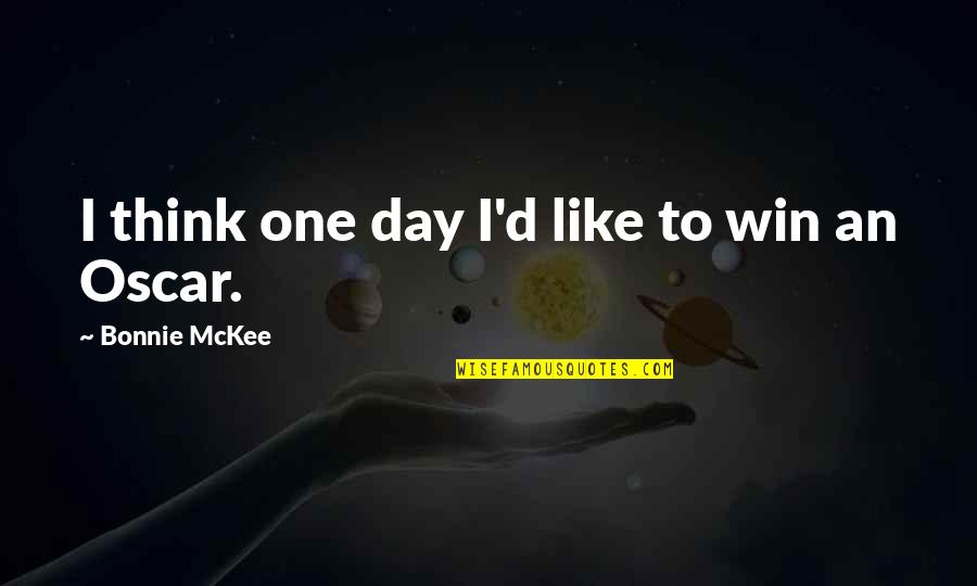 Stollenwerk Stretcher Quotes By Bonnie McKee: I think one day I'd like to win Stollenwerk Stretcher Quotes By Bonnie McKee: I think one day I'd like to win