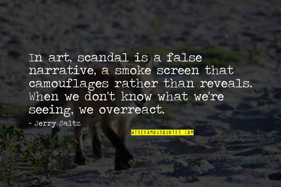 Stollery Foundation Quotes By Jerry Saltz: In art, scandal is a false narrative, a Stollery Foundation Quotes By Jerry Saltz: In art, scandal is a false narrative, a