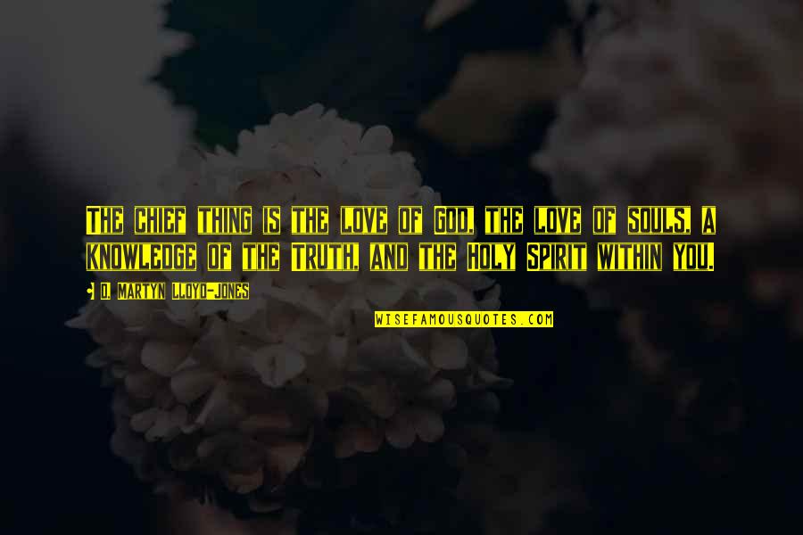 Stollwerck Chocolate Quotes By D. Martyn Lloyd-Jones: The chief thing is the love of God, Stollwerck Chocolate Quotes By D. Martyn Lloyd-Jones: The chief thing is the love of God,