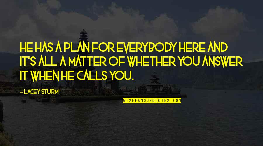 Stolper Boats Quotes By Lacey Sturm: He has a plan for everybody here and