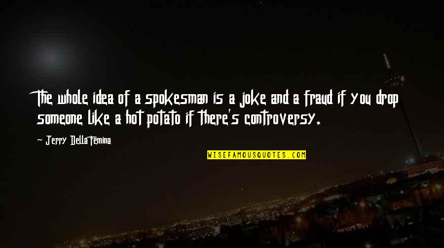 Stolpman Wine Quotes By Jerry Della Femina: The whole idea of a spokesman is a Stolpman Wine Quotes By Jerry Della Femina: The whole idea of a spokesman is a