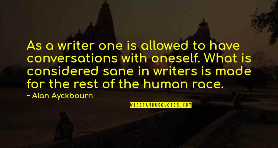 Stolze Classic Cars Quotes By Alan Ayckbourn: As a writer one is allowed to have