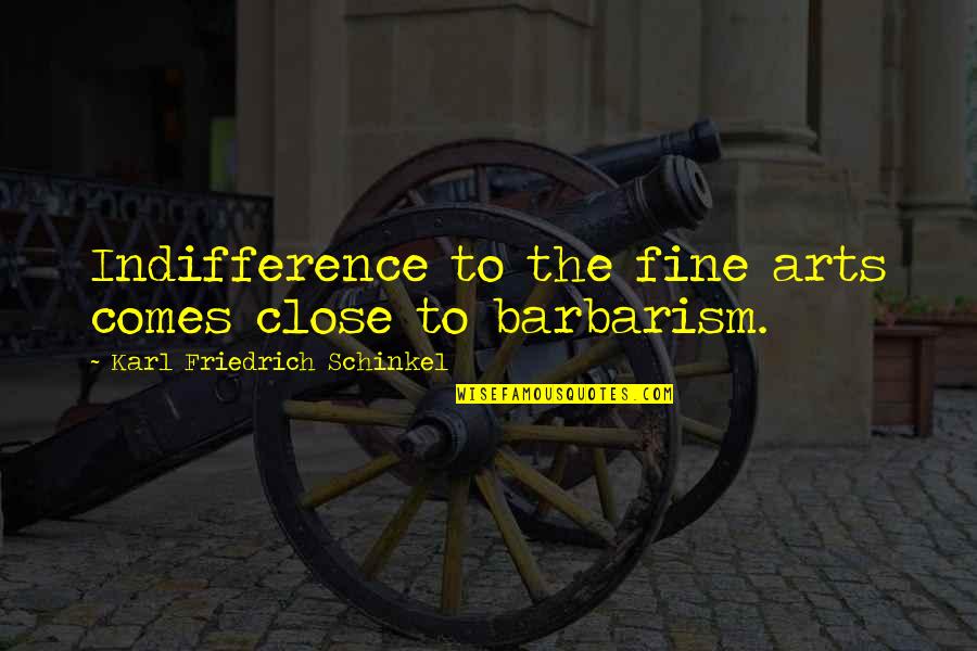Stom Quotes By Karl Friedrich Schinkel: Indifference to the fine arts comes close to Stom Quotes By Karl Friedrich Schinkel: Indifference to the fine arts comes close to