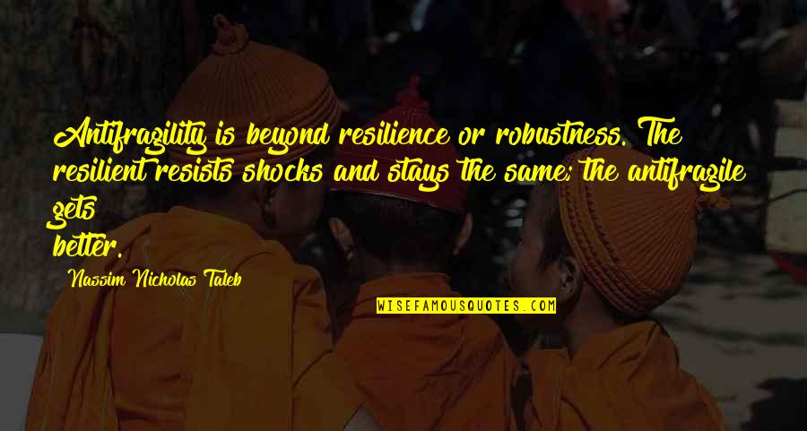 Stomach And Back Quotes By Nassim Nicholas Taleb: Antifragility is beyond resilience or robustness. The resilient Stomach And Back Quotes By Nassim Nicholas Taleb: Antifragility is beyond resilience or robustness. The resilient