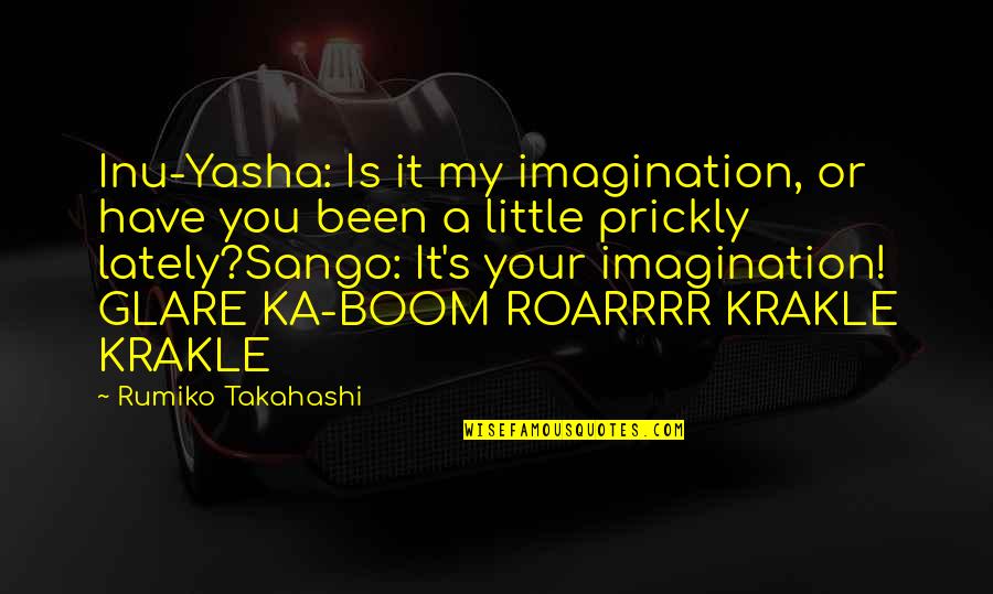 Stomach And Lower Quotes By Rumiko Takahashi: Inu-Yasha: Is it my imagination, or have you Stomach And Lower Quotes By Rumiko Takahashi: Inu-Yasha: Is it my imagination, or have you