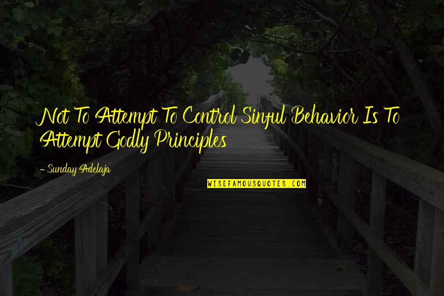 Stomach And Lower Quotes By Sunday Adelaja: Not To Attempt To Control Sinful Behavior Is