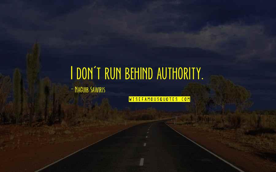 Stomach Cramp Quotes By Naguib Sawiris: I don't run behind authority.