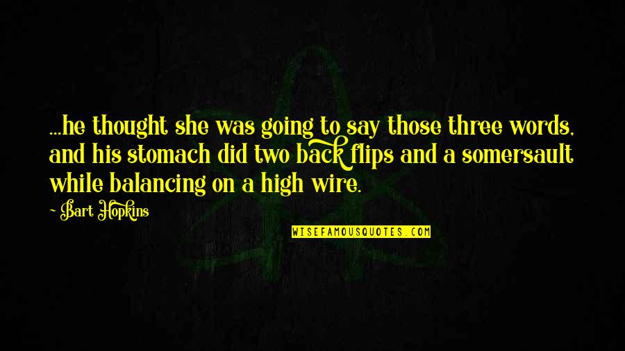 Stomach Flips Quotes By Bart Hopkins: ...he thought she was going to say those Stomach Flips Quotes By Bart Hopkins: ...he thought she was going to say those