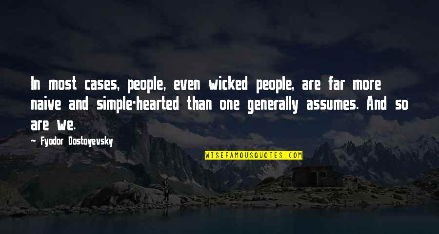 Stomach Flips Quotes By Fyodor Dostoyevsky: In most cases, people, even wicked people, are Stomach Flips Quotes By Fyodor Dostoyevsky: In most cases, people, even wicked people, are