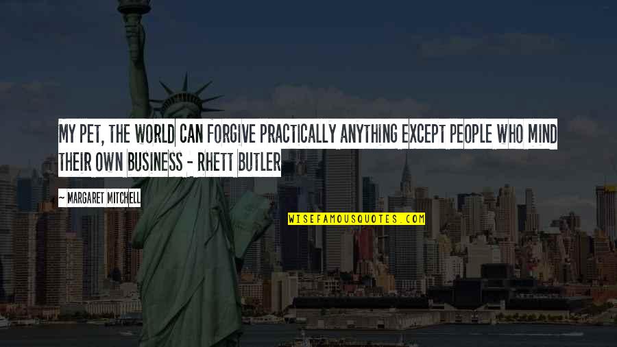 Stomach Flips Quotes By Margaret Mitchell: My pet, the world can forgive practically anything Stomach Flips Quotes By Margaret Mitchell: My pet, the world can forgive practically anything