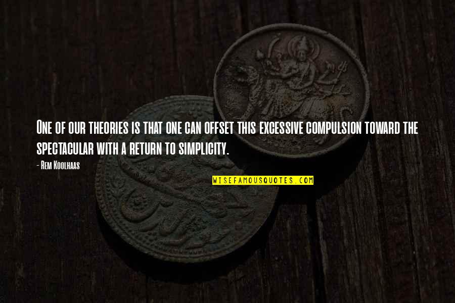 Stomach Flips Quotes By Rem Koolhaas: One of our theories is that one can Stomach Flips Quotes By Rem Koolhaas: One of our theories is that one can