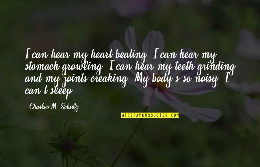 Stomach Growling Quotes By Charles M. Schulz: I can hear my heart beating. I can