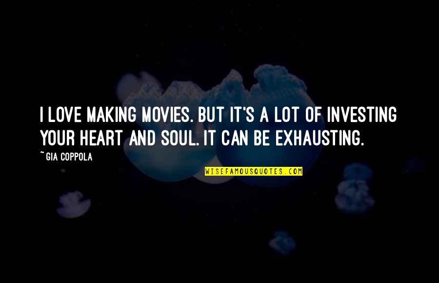 Stomaches Quotes By Gia Coppola: I love making movies. But it's a lot Stomaches Quotes By Gia Coppola: I love making movies. But it's a lot
