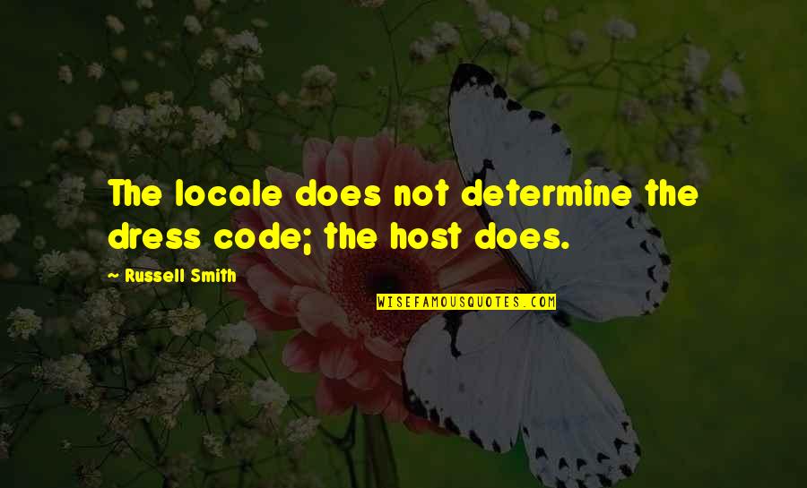 Stomacom Quotes By Russell Smith: The locale does not determine the dress code; Stomacom Quotes By Russell Smith: The locale does not determine the dress code;