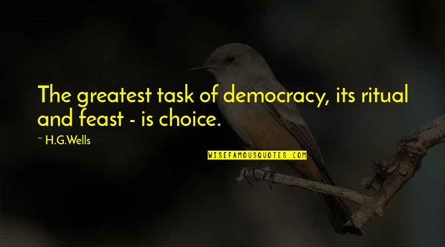 Stomme Vragen Quotes By H.G.Wells: The greatest task of democracy, its ritual and