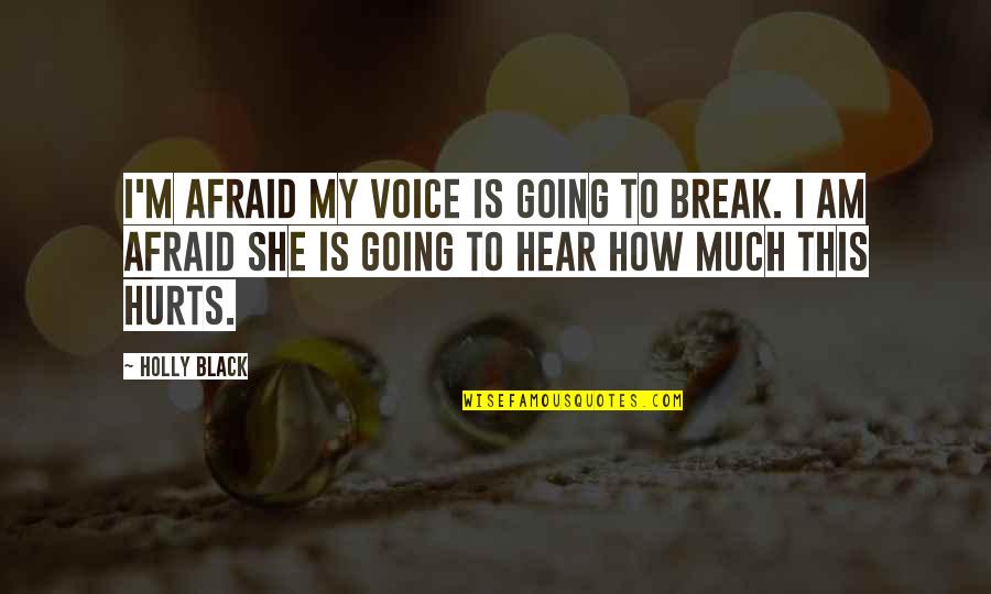 Stompin Quotes By Holly Black: I'm afraid my voice is going to break. Stompin Quotes By Holly Black: I'm afraid my voice is going to break.