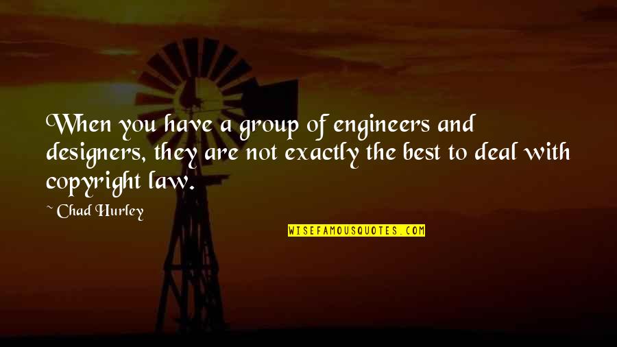 Stone Benchtop Quotes By Chad Hurley: When you have a group of engineers and Stone Benchtop Quotes By Chad Hurley: When you have a group of engineers and