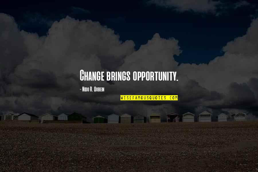 Stone Child College Quotes By Nido R. Qubein: Change brings opportunity.