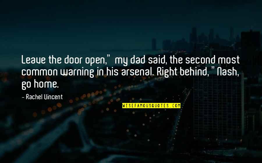 Stone Cold Steve Quotes By Rachel Vincent: Leave the door open," my dad said, the Stone Cold Steve Quotes By Rachel Vincent: Leave the door open," my dad said, the