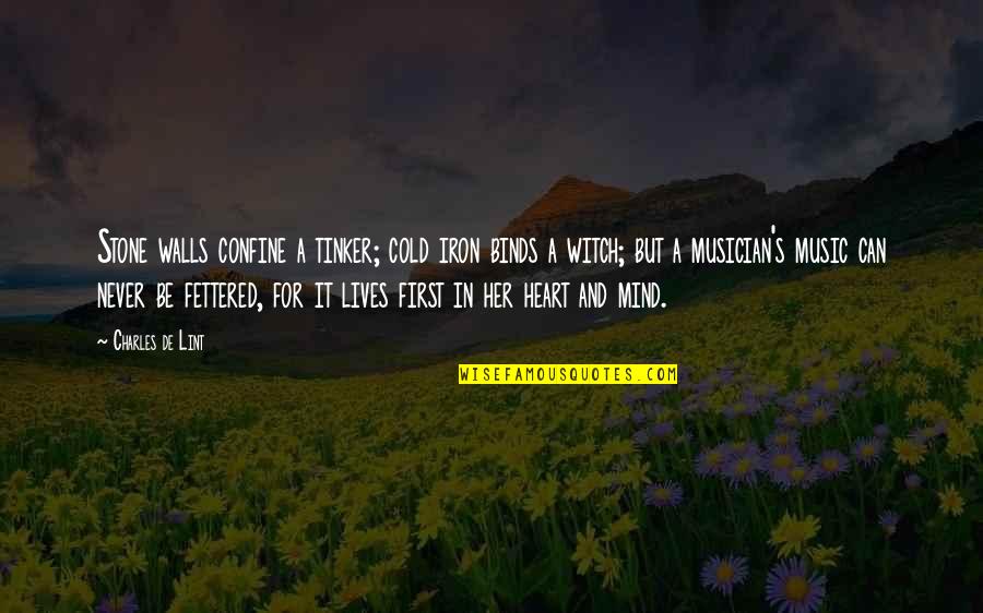 Stone Cold's Quotes By Charles De Lint: Stone walls confine a tinker; cold iron binds Stone Cold's Quotes By Charles De Lint: Stone walls confine a tinker; cold iron binds
