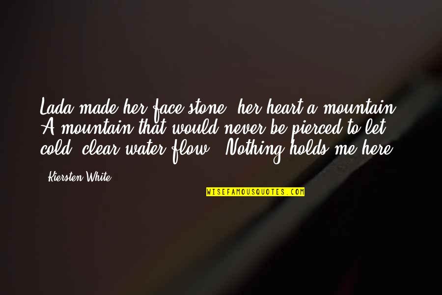 Stone Cold's Quotes By Kiersten White: Lada made her face stone, her heart a Stone Cold's Quotes By Kiersten White: Lada made her face stone, her heart a