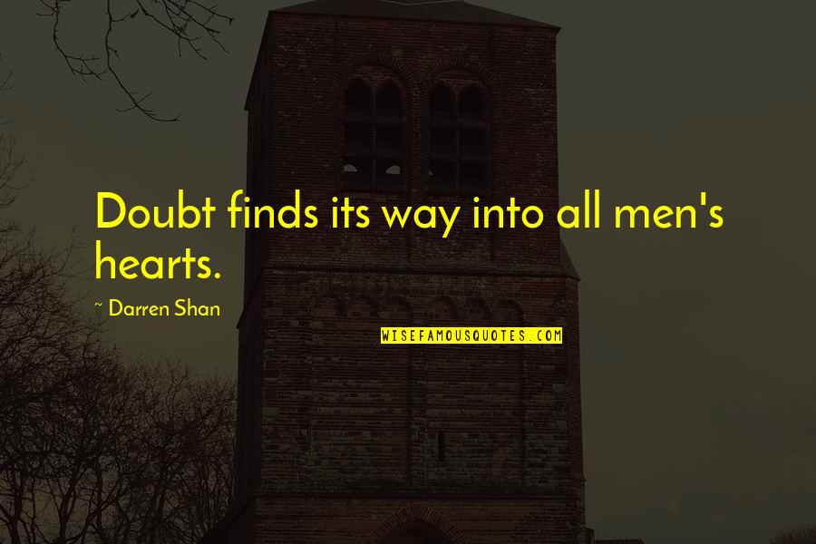 Stone Fox Quotes By Darren Shan: Doubt finds its way into all men's hearts.