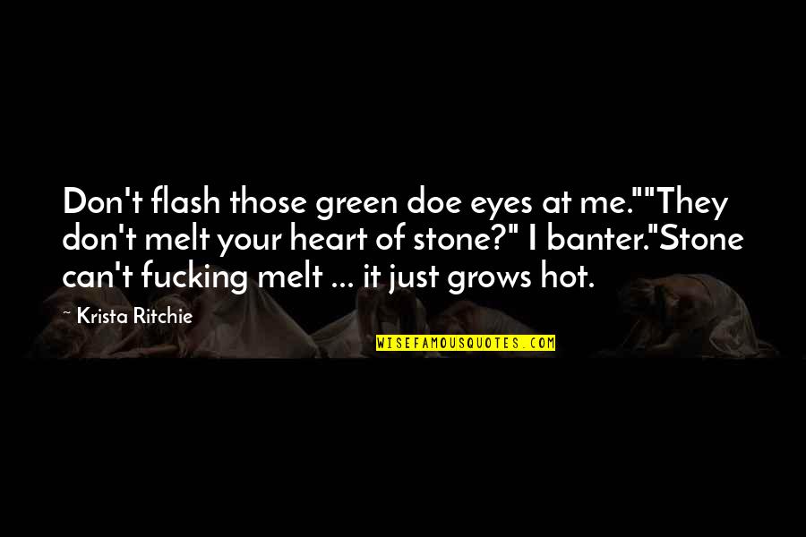 Stone Heart Quotes By Krista Ritchie: Don't flash those green doe eyes at me.""They