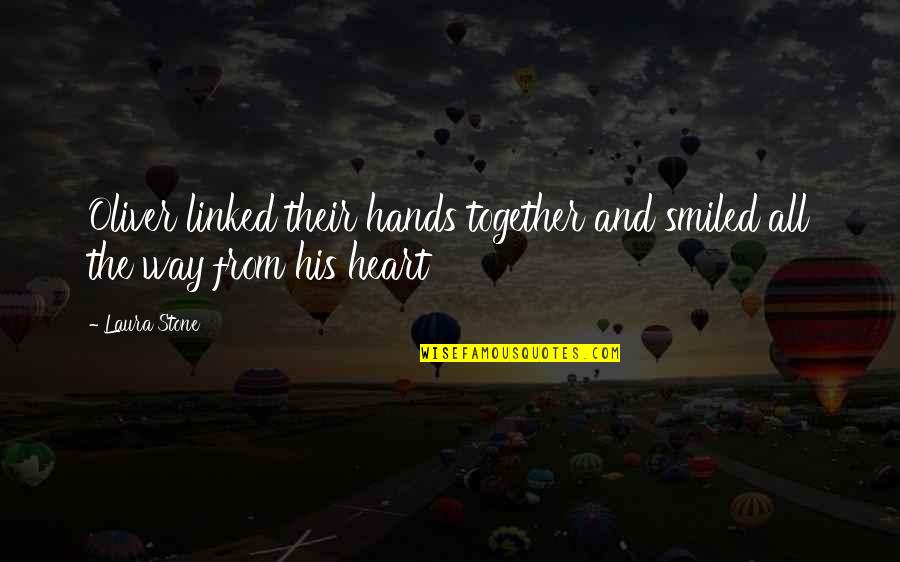 Stone Heart Quotes By Laura Stone: Oliver linked their hands together and smiled all