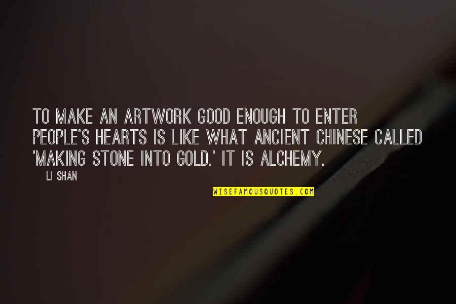 Stone Heart Quotes By Li Shan: To make an artwork good enough to enter