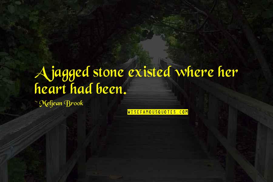 Stone Heart Quotes By Meljean Brook: A jagged stone existed where her heart had