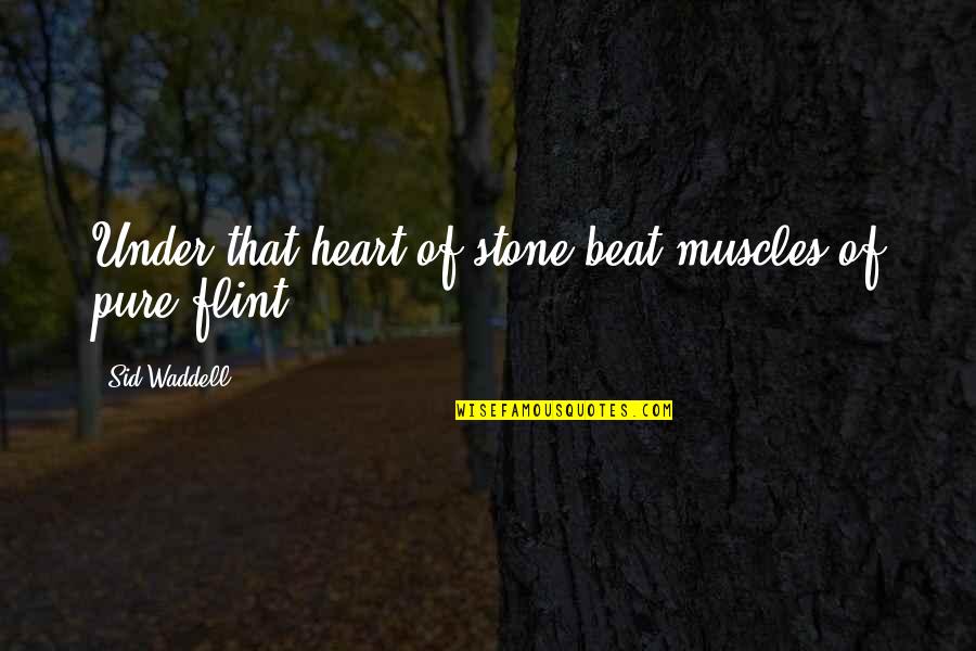 Stone Heart Quotes By Sid Waddell: Under that heart of stone beat muscles of