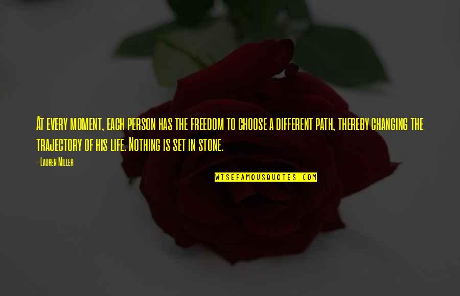 Stone In Quotes By Lauren Miller: At every moment, each person has the freedom Stone In Quotes By Lauren Miller: At every moment, each person has the freedom