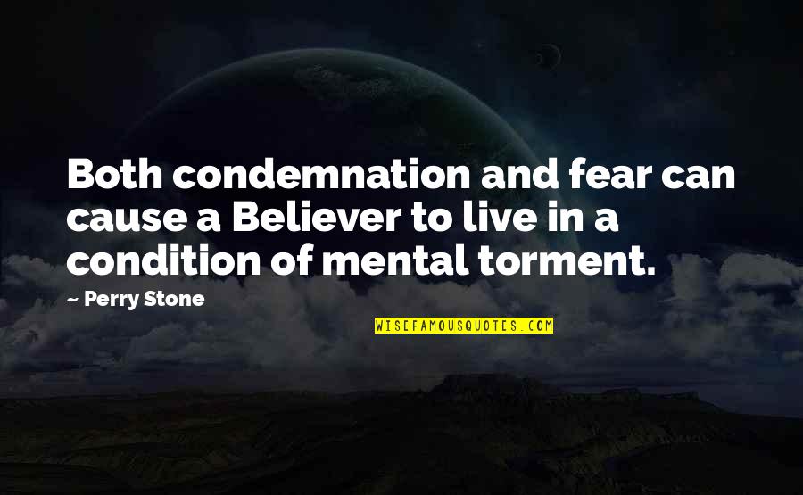 Stone In Quotes By Perry Stone: Both condemnation and fear can cause a Believer Stone In Quotes By Perry Stone: Both condemnation and fear can cause a Believer