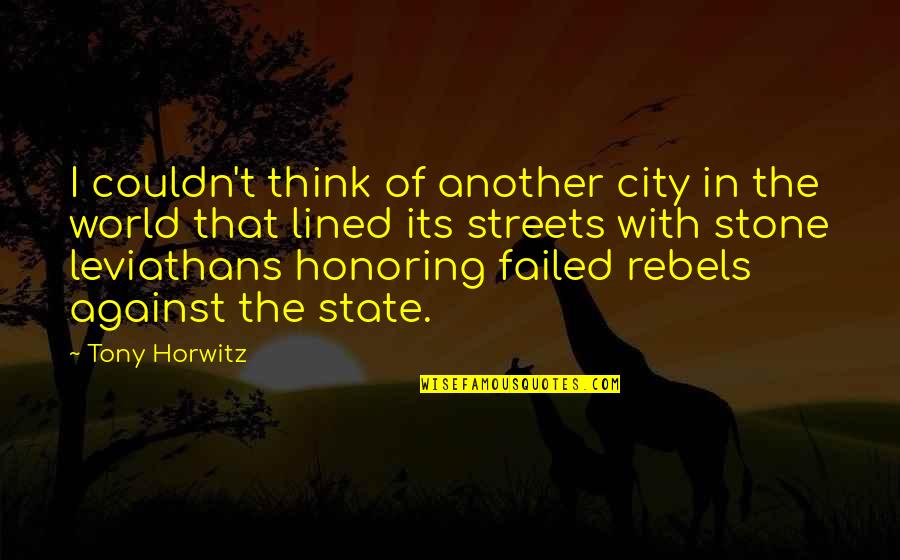 Stone In Quotes By Tony Horwitz: I couldn't think of another city in the Stone In Quotes By Tony Horwitz: I couldn't think of another city in the
