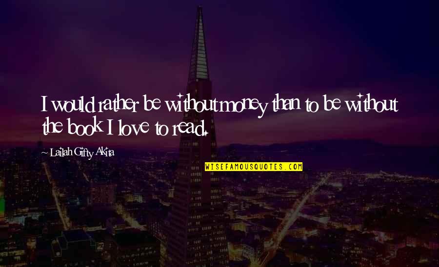 Stone In Quran Quotes By Lailah Gifty Akita: I would rather be without money than to