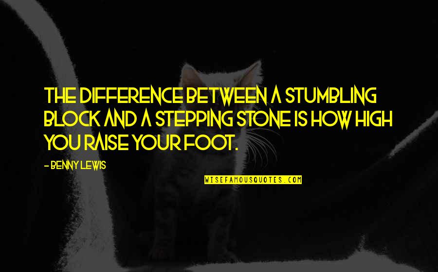 Stone Inspirational Quotes By Benny Lewis: The difference between a stumbling block and a Stone Inspirational Quotes By Benny Lewis: The difference between a stumbling block and a