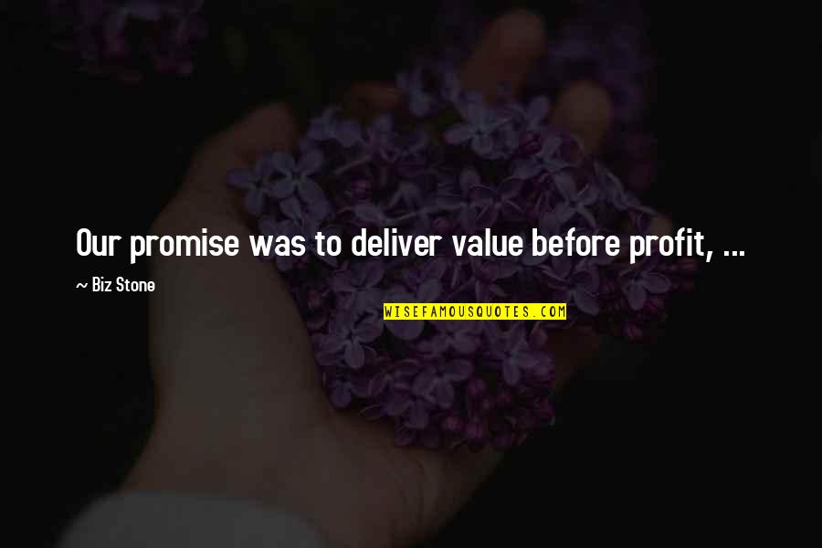 Stone Inspirational Quotes By Biz Stone: Our promise was to deliver value before profit,