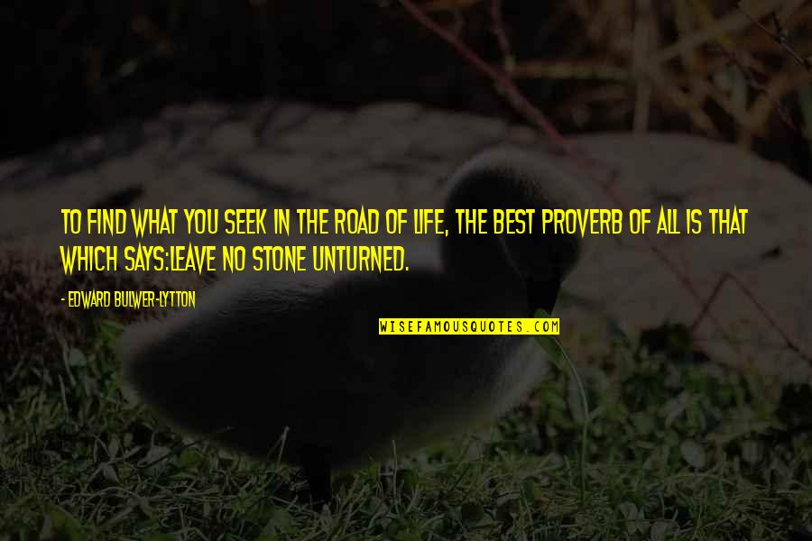 Stone Inspirational Quotes By Edward Bulwer-Lytton: To find what you seek in the road Stone Inspirational Quotes By Edward Bulwer-Lytton: To find what you seek in the road