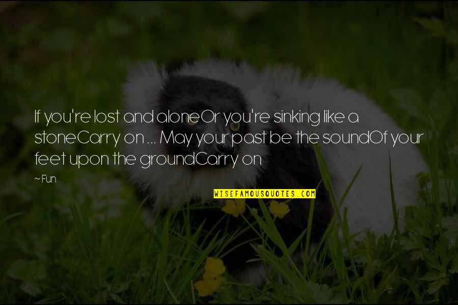 Stone Inspirational Quotes By Fun: If you're lost and aloneOr you're sinking like Stone Inspirational Quotes By Fun: If you're lost and aloneOr you're sinking like