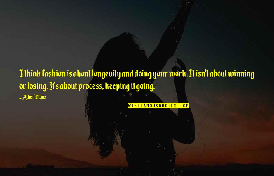 Stone Like Turquoise Quotes By Alber Elbaz: I think fashion is about longevity and doing Stone Like Turquoise Quotes By Alber Elbaz: I think fashion is about longevity and doing