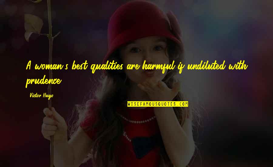 Stone Of Tears Quotes By Victor Hugo: A woman's best qualities are harmful if undiluted